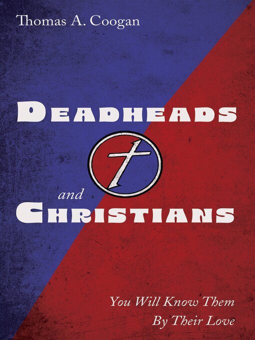 Title details for Deadheads and Christians by Thomas A. Coogan - Wait list